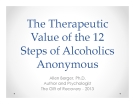 The Therapeutic Value of the 12 Steps of Alcoholics Anonymous - Allen Berger, Ph.D