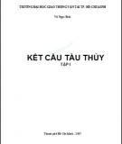 Giáo trình Kết cấu tàu thủy (tập 1): Phần 1