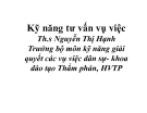 Bài giảng Kỹ năng tư vấn vụ việc - ThS. Nguyễn Thị Hạnh