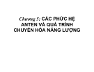 Bài giảng Chương 5: Các phức hệ anten và quá trình chuyển hóa năng lượng