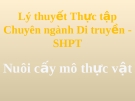 Lý thuyết thực tập Chuyên ngành Di truyền - SHPT: Nuôi cấy mô