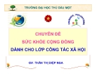 Bài giảng Chuyên đề sức khỏe cộng đồng: Chương VII - GV. Thân Thị Diệp Nga