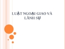 Bài giảng Luật Công pháp quốc tế: Luật ngoại giao và lãnh sự - Nguyễn Thị Vân Huyền