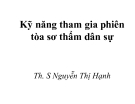 Bài giảng Kỹ năng tham gia phiên tòa sơ thẩm dân sự - ThS. Nguyễn Thị Hạnh