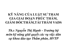 Bài giảng Kỹ năng của luật sư tham gia giai đoạn phúc thẩm, giám đốc thẩm, tái thẩm vụ án dân sự - ThS. Nguyễn Thị Hạnh