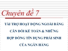 Bài giảng Quản trị ngân hàng thương mại nâng cao: Chuyên đề 7