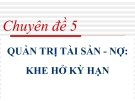 Bài giảng Quản trị ngân hàng thương mại nâng cao: Chuyên đề 5