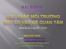 Bài giảng Sức khỏe môi trường một số vấn đề quan tâm - Đặng Ngọc Chánh