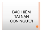 Bài giảng: Bảo hiểm tai nạn con người