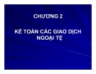 Bài giảng Kế toán tài chính - Chương 2: Kế toán các giao dịch ngoại tệ