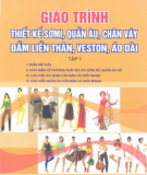 Giáo trình Thiết kế sơmi, quần âu, chân váy, đầm liền thân, veston, áo dài - Tập 1: Phần 1 -  Cao Bích Thủy (chủ biên)