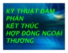 Bài giảng Kỹ thuật đàm phán kết thúc hợp đồng ngoại thương