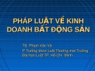 Bài giảng Pháp luật về kinh doanh bất động sản - TS. Phạm Văn Võ