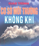 Giáo trình Cơ sở môi trường không khí: Phần 1 - Phạm Ngọc Hồ