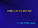 Bài giảng Thừa cân và béo phì - TS.  Trần Thị Phúc Nguyệt