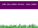 Bài giảng Thiếu dinh dưỡng protein - năng lượng