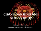 Bài giảng Chuẩn đoán hình ảnh xưng khớp - BS. Mai Văn Nam