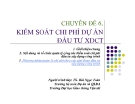 Chuyên đề 6: Kiểm soát chi phí dự án đầu tư xây dựng công trình - PGS. TS. Bùi Ngọc Toàn