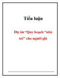 Tiểu luận: Dự án Quy hoạch “nhà trẻ” cho người già