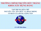 Bài giảng Tập trung dân chủ nguyên tắc tổ chức và hoạt động cơ bản của đảng cộng sản - GV. Đỗ Tiến Khoa