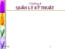 Bài giảng Quản trị sản xuất - Chương 4: Quản lý kỹ thuật