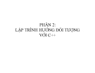 Bài giảng Ngôn ngữ lập trình C - Phần 2: Lập trình hướng đối tượng C ++