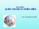 Bài giảng Quản trị dự án phần mềm - Bài 3: Giai đoạn xác định