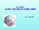 Bài giảng Quản trị dự án phần mềm - Bài 1: Phần mềm