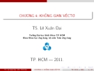 Bài giảng Đại số tuyến tính: Chương 4 (không gian véctơ) - Lê Xuân Đại