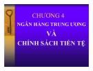 Bài giảng Tài chính tiền tệ - Chương 4: Ngân hàng trung ương và chính sách tiền tệ