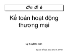 Bài giảng Lý thuyết kế toán - Chủ đề 6: Kế toán hoạt động thương mại