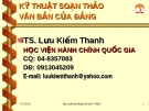 Bài giảng Văn bản quản lý hành chính Việt Nam: Kỹ thuật soạn thảo văn bản Đảng - TS. Lưu Kiếm Thanh