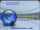 Bài giảng Tài chính Quốc tế - Chương 5: Arbitrage Quốc tế và IRP