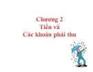 Bài giảng Kế toán tài chính - Chương 2: Tiền và các khoản phải thu