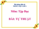 Bài giảng Tập đọc: Tự thuật - Tiếng việt 2 - GV.T.Tú Linh