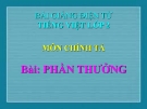 Bài Chính tả: Phần thưởng. Phân biệt s/x, ăn/ăng. Bảng chữ cái - Bài giảng điện tử Tiếng việt 2 - GV.Ng.T.Tú