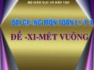 Bài giảng Toán 4 chương 2 bài 2:  Đề-xi-mét vuông