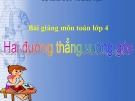 Bài giảng Toán 4 chương 2 bài 1: Hai đường thẳng vuông góc