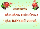 Bài giảng Thủ công 3 bài 10: Cắt dán chữ vui vẻ