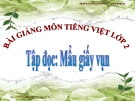 Slide bài Tập đọc: Mẩu giấy vụn - Tiếng việt 2 - GV.Hoàng Quân