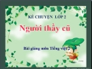 Bài giảng Kể chuyện: Người thầy cũ - Tiếng việt 2 - GV.T.Tú Linh