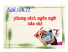 Bài giảng Ngữ văn 11 tuần 13: Phong cách ngôn ngữ báo chí (tiếp theo)