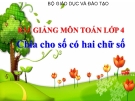 Bài giảng Toán 4 chương 2 bài 3: Chia cho số có hai chữ số