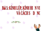 Bài giảng Sinh học 6 bài 5: Kính lúp kính hiển vi và cách sử dụng