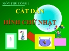 Bài giảng Thủ công 1 bài 16: Cắt dán hình chữ nhật