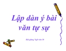 Bài giảng Ngữ văn 10 tuần 4: Lập dàn ý bài văn tự sự