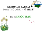 Bài giảng Kỹ thuật 5 bài 6: Luộc rau