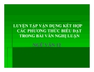 Bài giảng Ngữ văn 12 tuần 13: Luyện tập vận dụng kết hợp các phương thức biểu đạt trong Bài giảng Ngữ văn 12 tuần 13: văn nghị luận