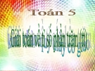 Bài giảng Toán 5 chương 2 bài 2: Giải toán về tỉ số phần trăm