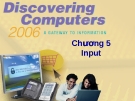 Bài giảng Discovering Computer: Chương 5 - Input